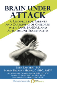 Brain Under Attack: A Resource for Parents and Caregivers of Children with PANS, PANDAS, and Autoimmune Encephalitis