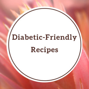 Diabetic-Friendly Recipes